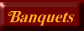 Banquets